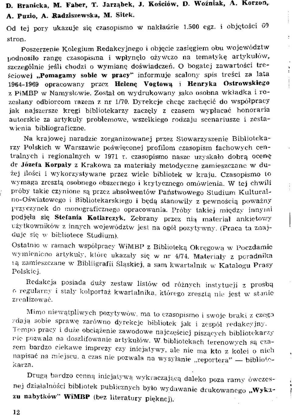 O bogatej zawartości treściowej Pomagamy sobie w pracy" informuje scalony spis treści za lata 1964-1969 opracowany przez Helenę Vogtową i Henryka Ostrowskiego z PiMBP w Namysłowie.