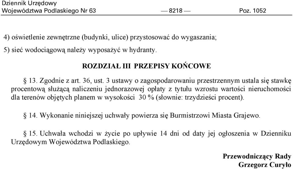 3 ustawy o zagospodarowaniu przestrzennym ustala się stawkę procentową służącą naliczeniu jednorazowej opłaty z tytułu wzrostu wartości nieruchomości dla terenów