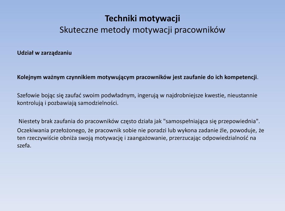 Szefowie bojąc się zaufać swoim podwładnym, ingerują w najdrobniejsze kwestie, nieustannie kontrolują i pozbawiają samodzielności.