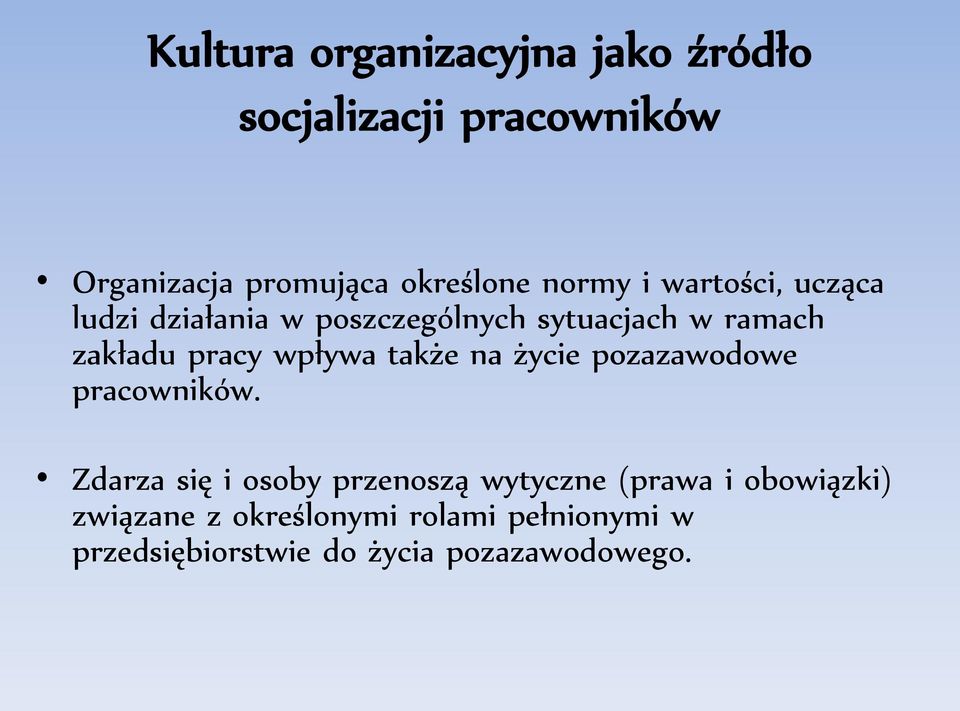 wpływa także na życie pozazawodowe pracowników.