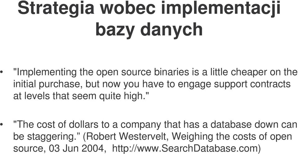 seem quite high." "The cost of dollars to a company that has a database down can be staggering.