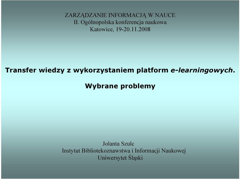 2008 Transfer wiedzy z wykorzystaniem platform e-learningowych.