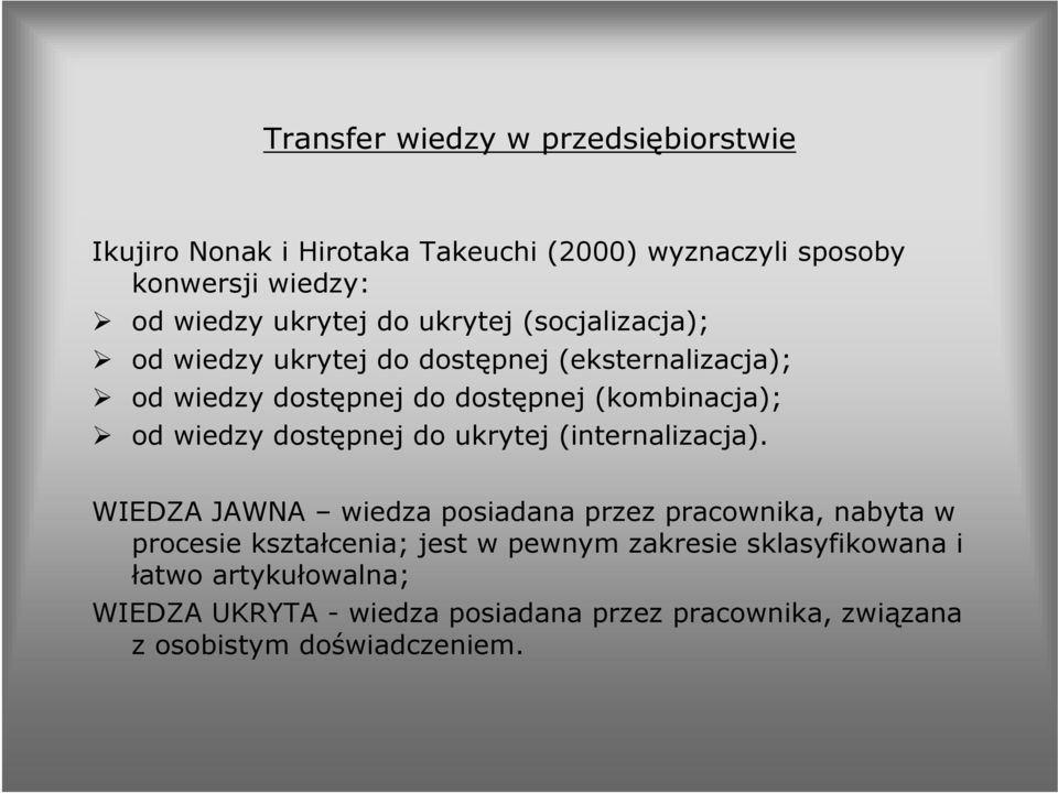 wiedzy dostępnej do ukrytej (internalizacja).