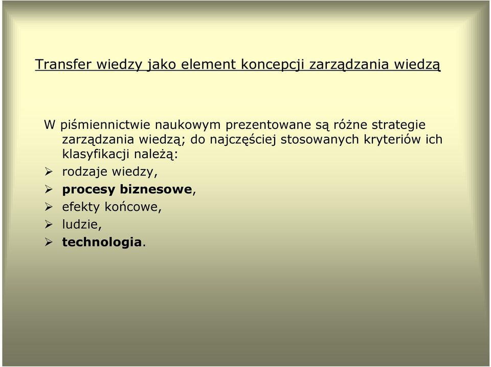 wiedzą; do najczęściej stosowanych kryteriów ich klasyfikacji