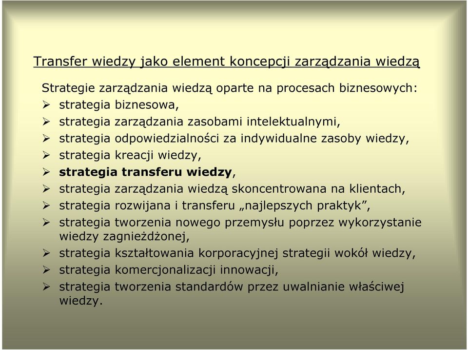 wiedzą skoncentrowana na klientach, strategia rozwijana i transferu najlepszych praktyk, strategia tworzenia nowego przemysłu poprzez wykorzystanie wiedzy