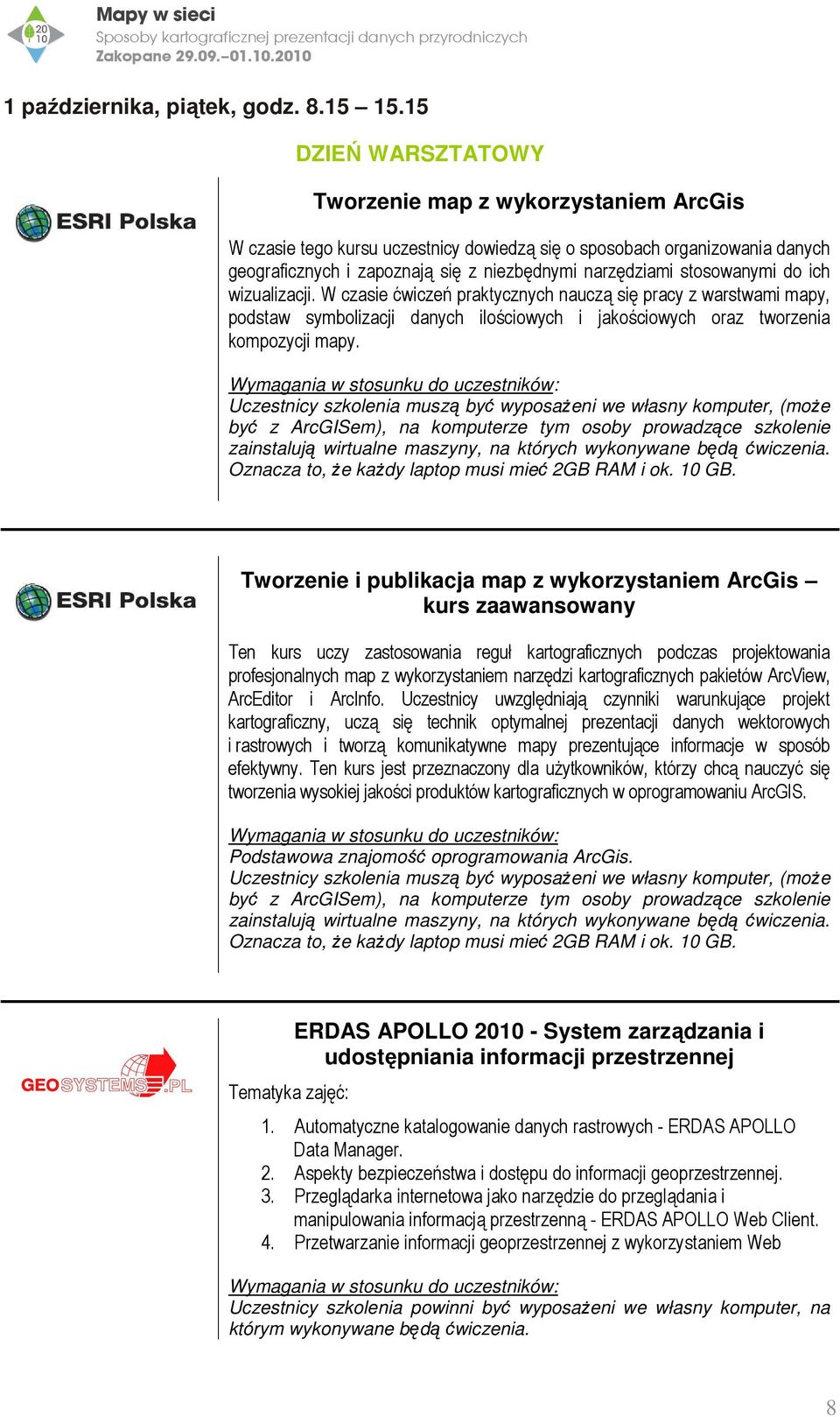 stosowanymi do ich wizualizacji. W czasie ćwiczeń praktycznych nauczą się pracy z warstwami mapy, podstaw symbolizacji danych ilościowych i jakościowych oraz tworzenia kompozycji mapy.