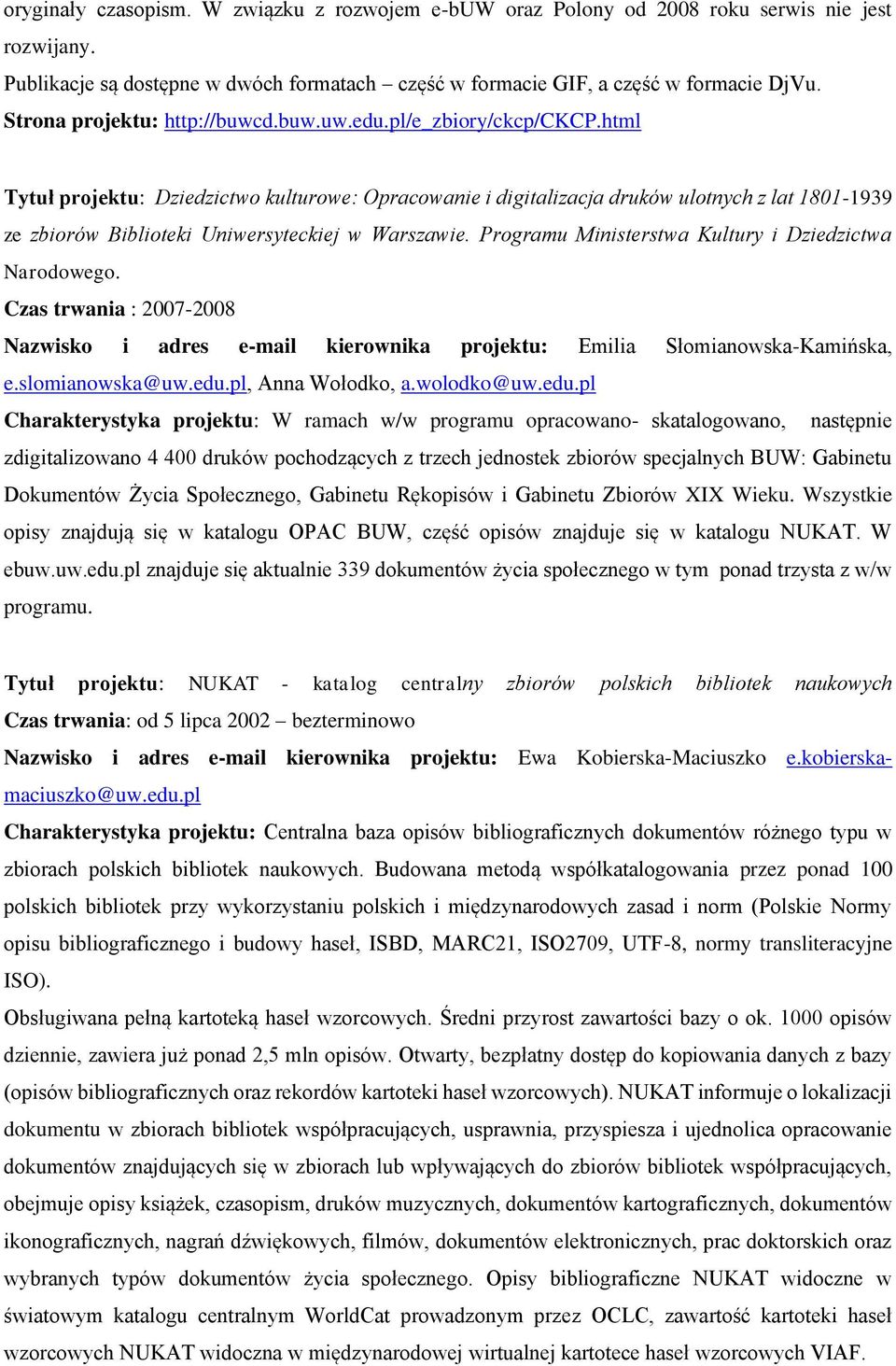 html Tytuł projektu: Dziedzictwo kulturowe: Opracowanie i digitalizacja druków ulotnych z lat 1801-1939 ze zbiorów Biblioteki Uniwersyteckiej w Warszawie.