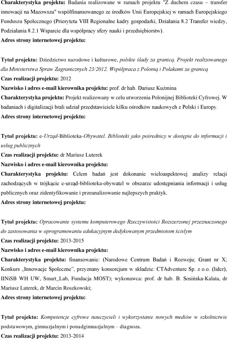 Adres strony internetowej projektu: Tytuł projektu: Dziedzictwo narodowe i kulturowe, polskie ślady za granicą. Projekt realizowanego dla Ministerstwa Spraw Zagranicznych 23/2012.