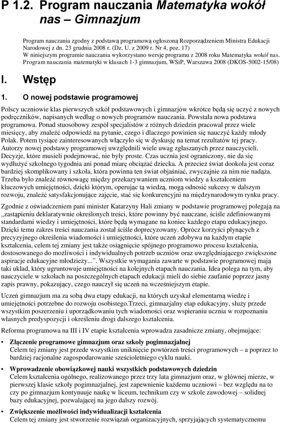 Program nauczania matematyki w klasach 1-3 gimnazjum, WSiP, Warszawa 2008 (DKOS-5002-15/08) I. Wstęp 1.