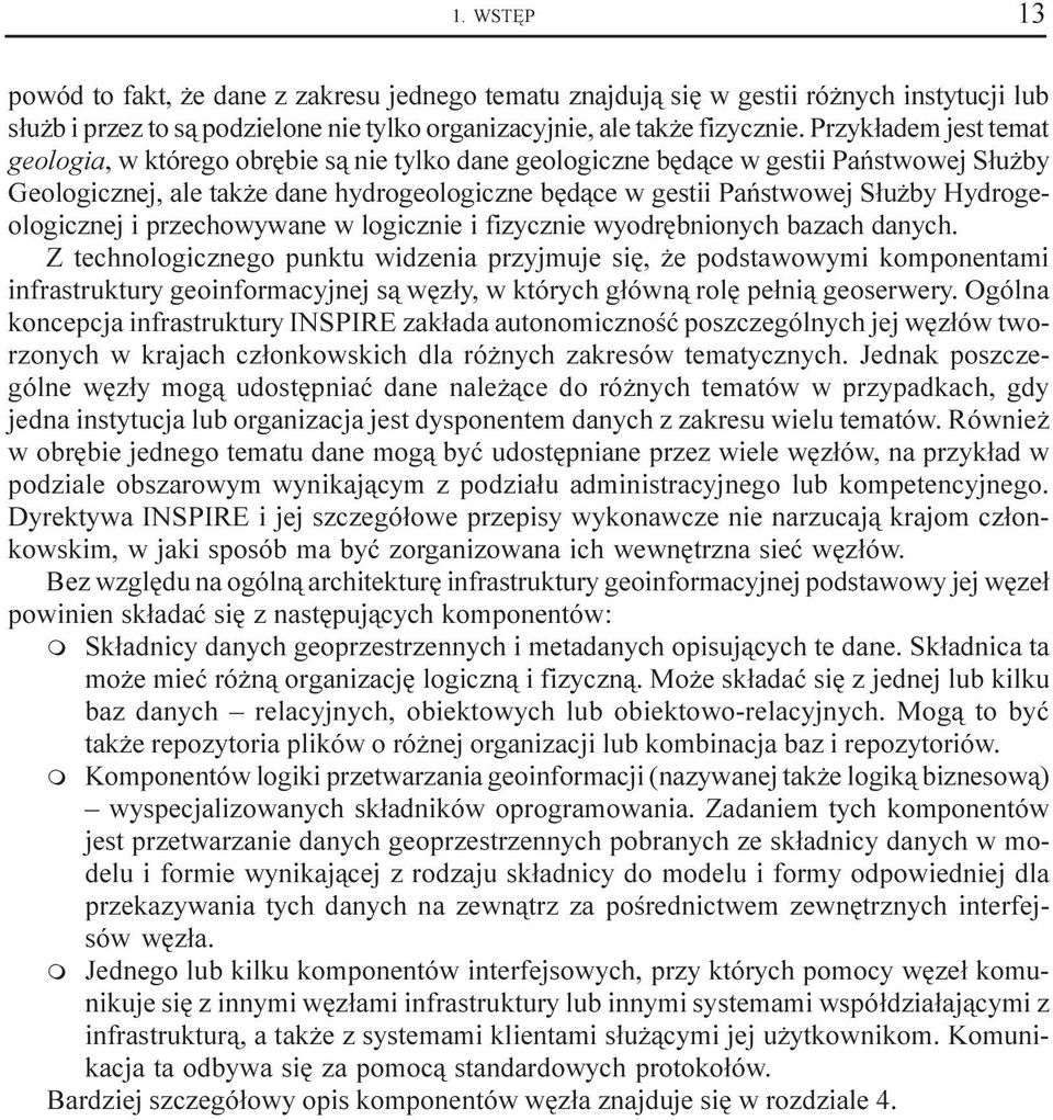 Hydrogeologicznej i przechowywane w logicznie i fizycznie wyodrêbnionych bazach danych.