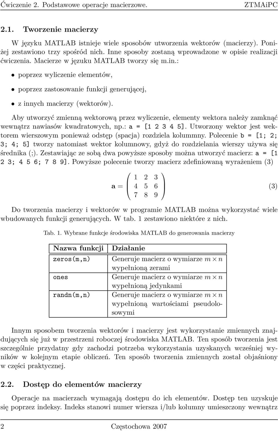 : poprzez wyliczenie elementów, poprzez zastosowanie funkcji generującej, z innych macierzy (wektorów).