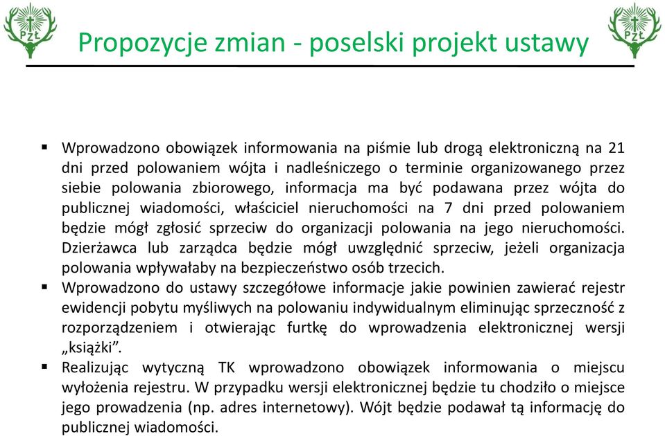 nieruchomości. Dzierżawca lub zarządca będzie mógł uwzględnić sprzeciw, jeżeli organizacja polowania wpływałaby na bezpieczeństwo osób trzecich.