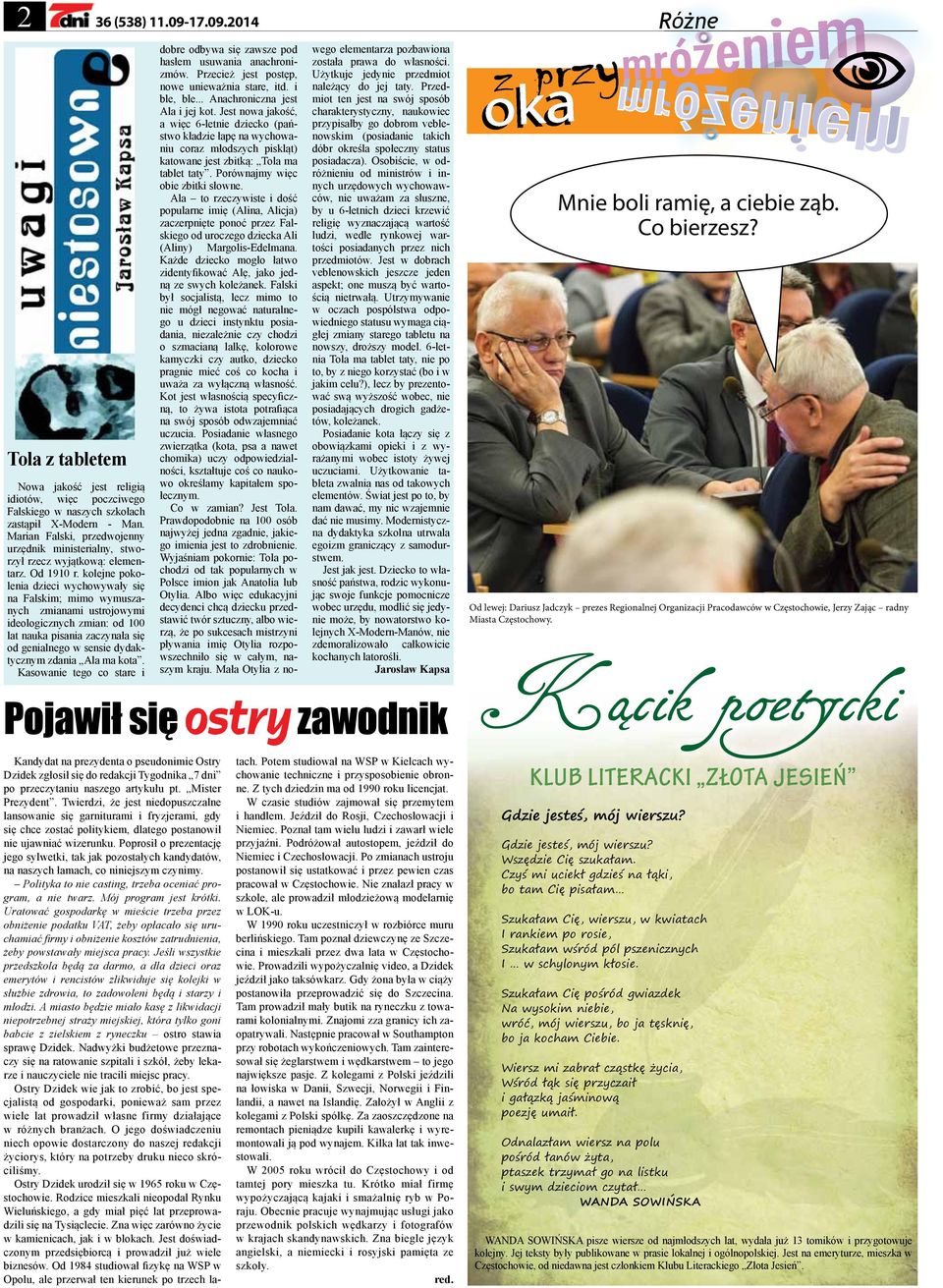 kolejne pokolenia dzieci wychowywały się na Falskim; mimo wymuszanych zmianami ustrojowymi ideologicznych zmian: od 100 lat nauka pisania zaczynała się od genialnego w sensie dydaktycznym zdania Ala