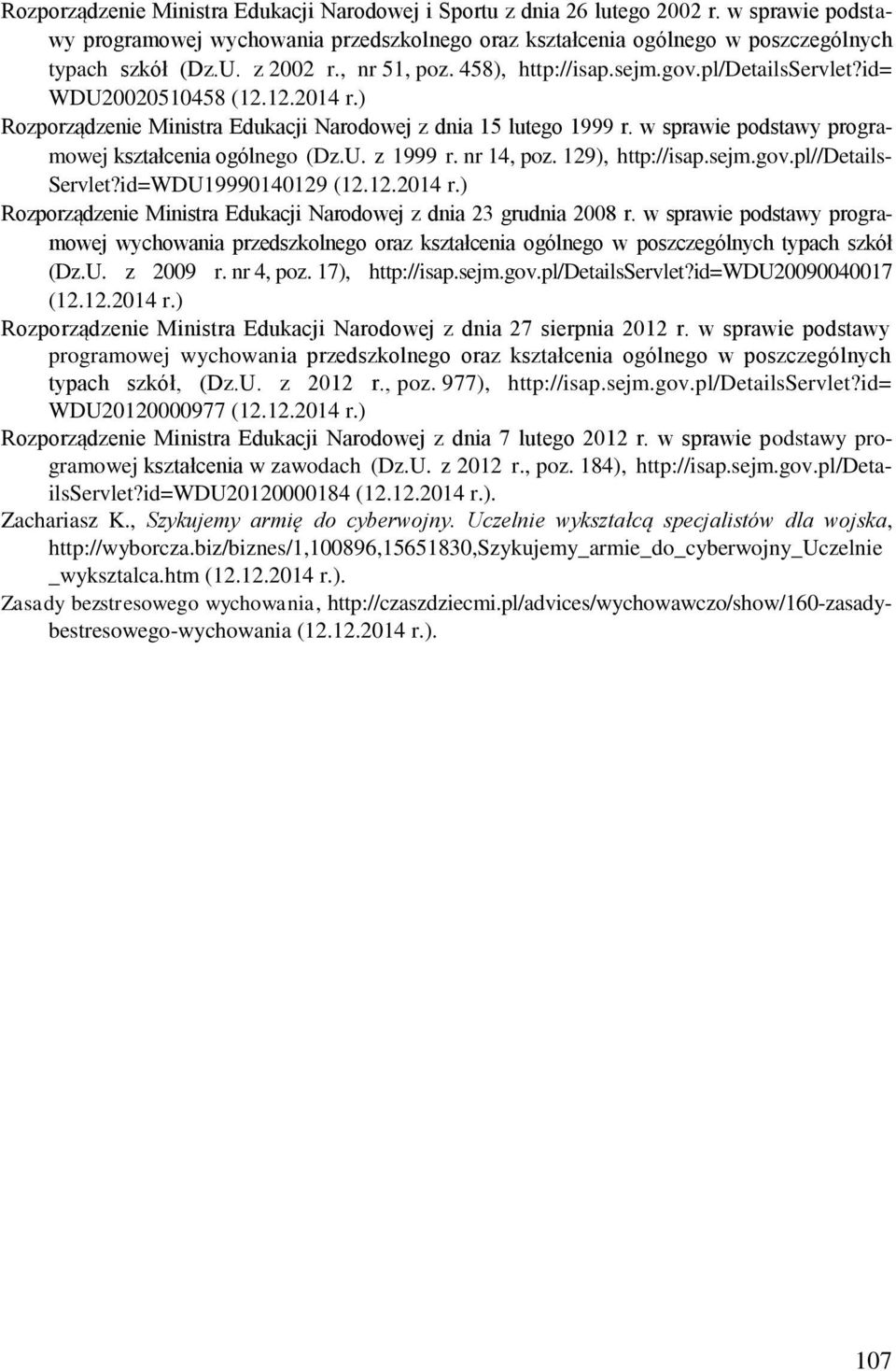 w sprawie podstawy programowej kształcenia ogólnego (Dz.U. z 1999 r. nr 14, poz. 129), http://isap.sejm.gov.pl//details- Servlet?id=WDU19990140129 (12.12.2014 r.