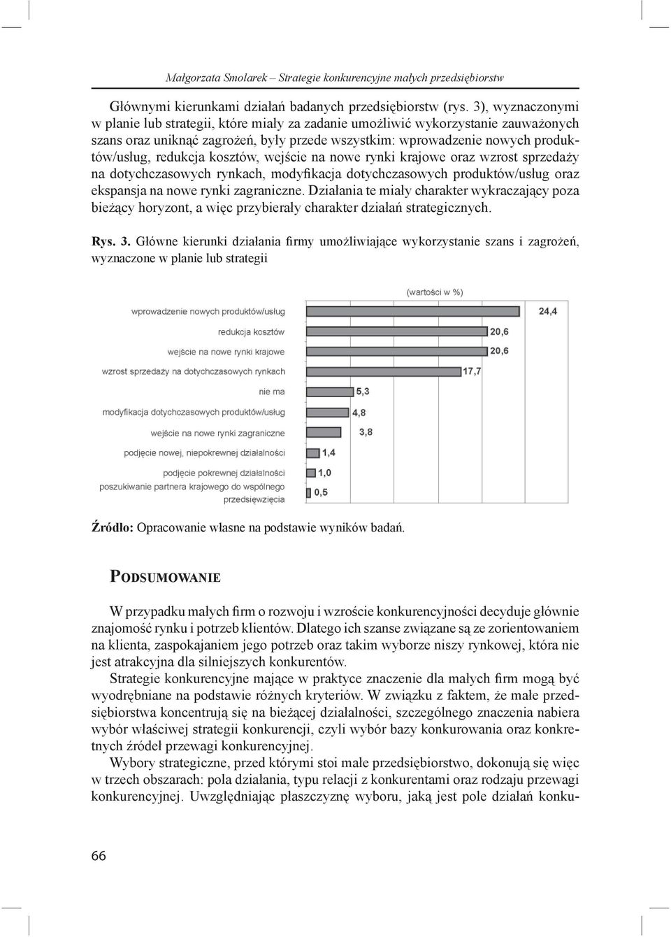 kosztów, wej cie na nowe rynki krajowe oraz wzrost sprzeda y na dotychczasowych rynkach, modyfi kacja dotychczasowych produktów/us ug oraz ekspansja na nowe rynki zagraniczne.