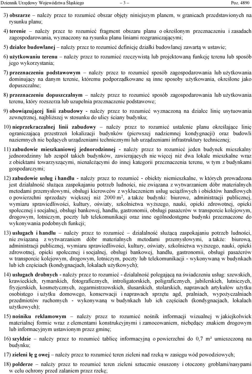 przeznaczeniu i zasadach zagospodarowania, wyznaczony na rysunku planu liniami rozgraniczającymi; 5) działce budowlanej należy przez to rozumieć definicję działki budowlanej zawartą w ustawie; 6)