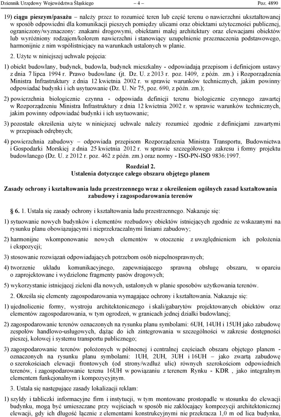 publicznej, ograniczony/wyznaczony: znakami drogowymi, obiektami małej architektury oraz elewacjami obiektów lub wyróżniony rodzajem/kolorem nawierzchni i stanowiący uzupełnienie przeznaczenia