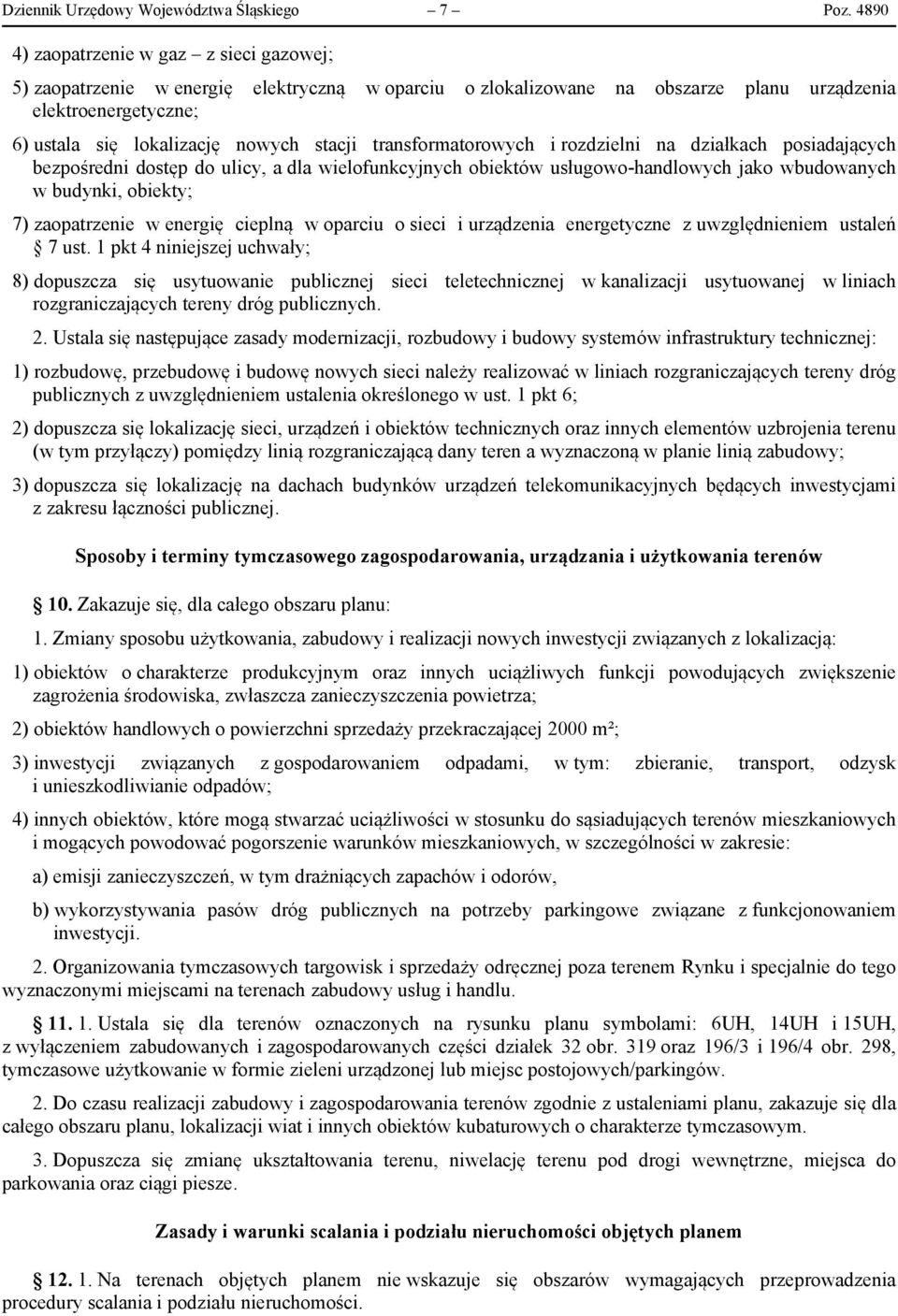 transformatorowych i rozdzielni na działkach posiadających bezpośredni dostęp do ulicy, a dla wielofunkcyjnych obiektów usługowo-handlowych jako wbudowanych w budynki, obiekty; 7) zaopatrzenie w