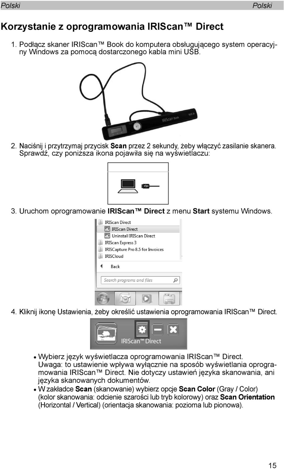 Uruchom oprogramowanie IRIScan Direct z menu Start systemu Windows. 4. Kliknij ikonę Ustawienia, żeby określić ustawienia oprogramowania IRIScan Direct.