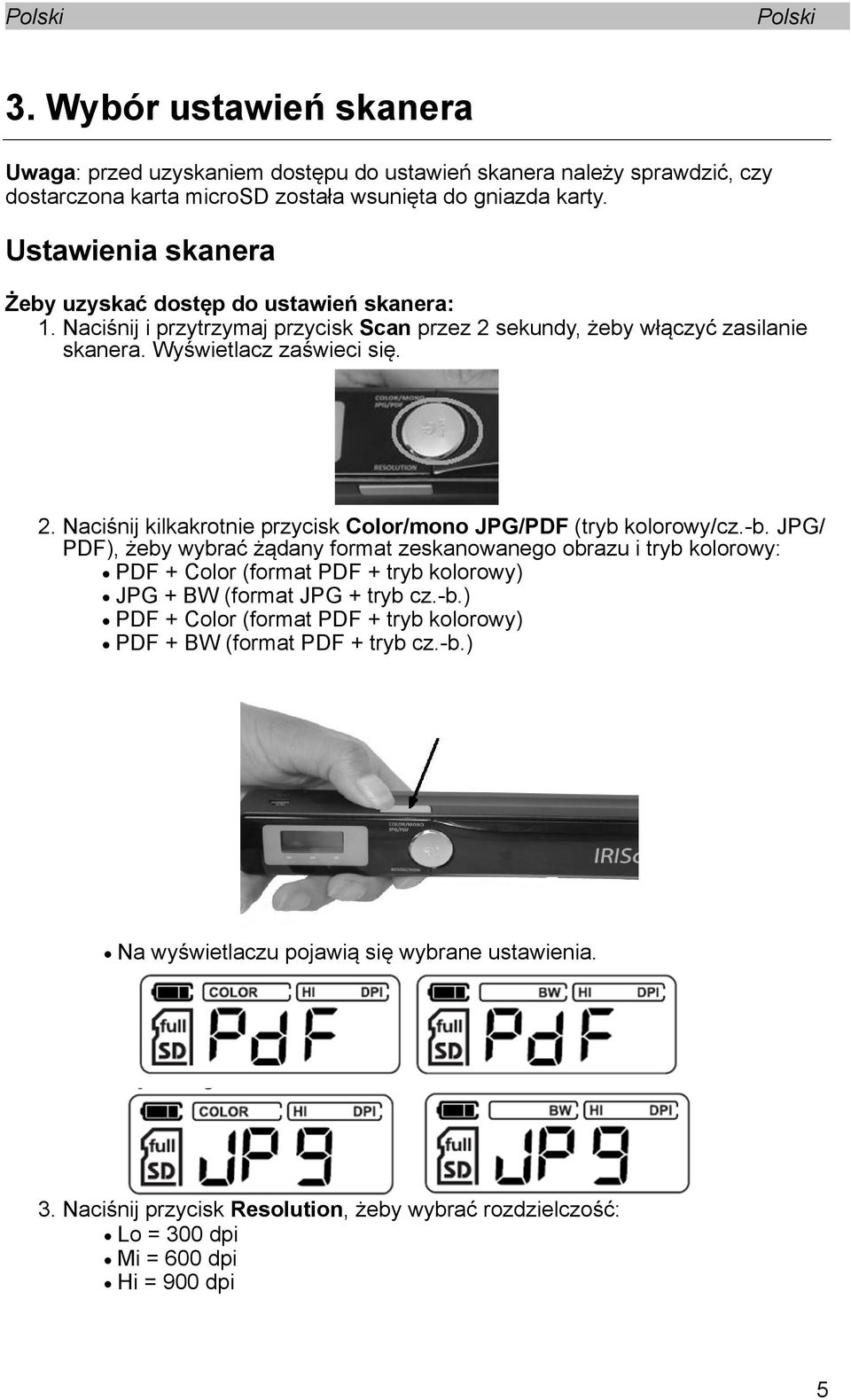 -b. JPG/ PDF), żeby wybrać żądany format zeskanowanego obrazu i tryb kolorowy: PDF + Color (format PDF + tryb kolorowy) JPG + BW (format JPG + tryb cz.-b.) PDF + Color (format PDF + tryb kolorowy) PDF + BW (format PDF + tryb cz.