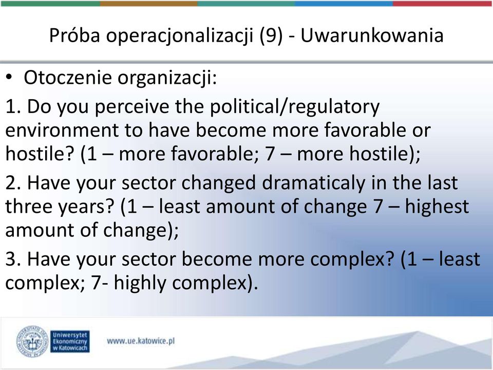 (1 more favorable; 7 more hostile); 2. Have your sector changed dramaticaly in the last three years?