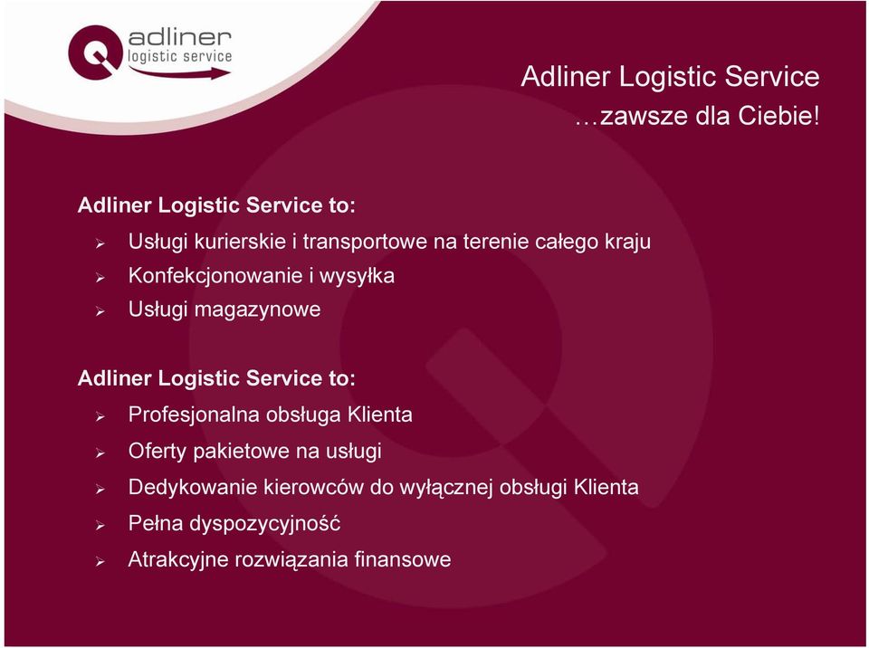 Konfekcjonowanie i wysyłka Usługi magazynowe Adliner Logistic Service to: Profesjonalna