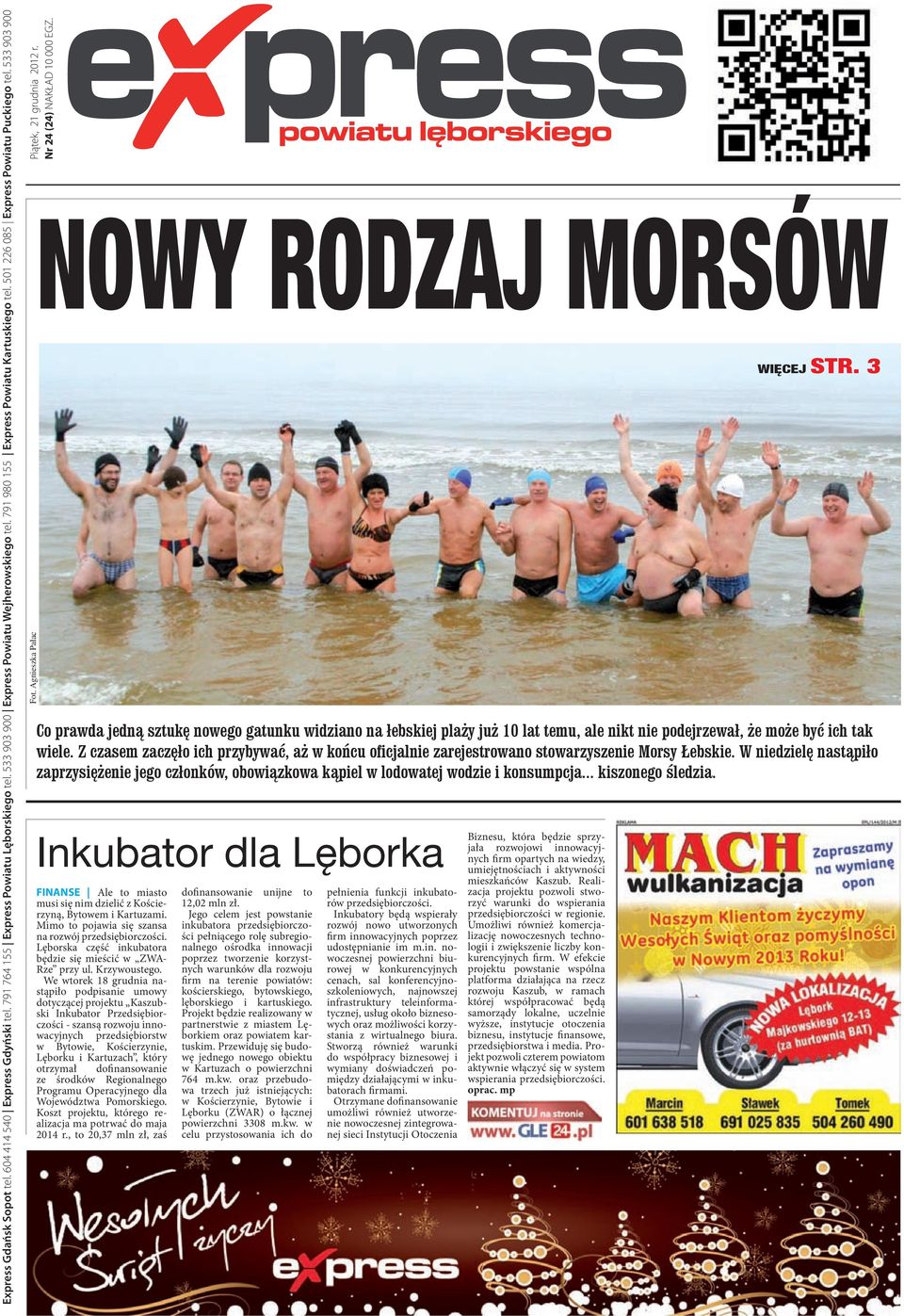 3 Co prawda jedną sztukę nowego gatunku widziano na łebskiej plaży już 10 lat temu, ale nikt nie podejrzewał, że może być ich tak wiele.