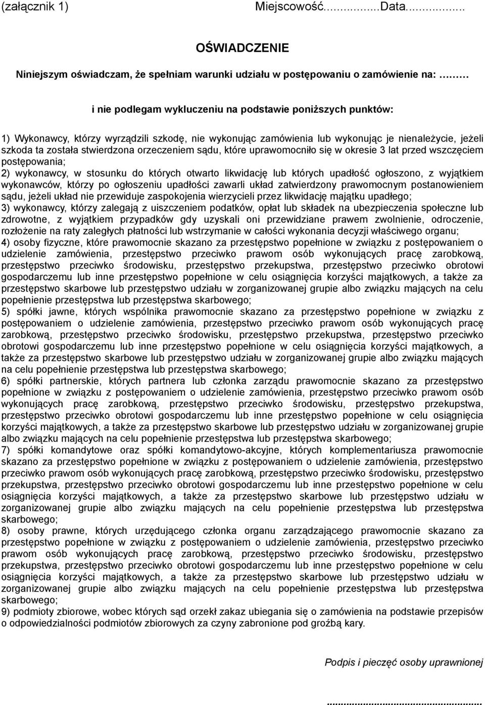 nie wykonując zamówienia lub wykonując je nienależycie, jeżeli szkoda ta została stwierdzona orzeczeniem sądu, które uprawomocniło się w okresie 3 lat przed wszczęciem postępowania; 2) wykonawcy, w