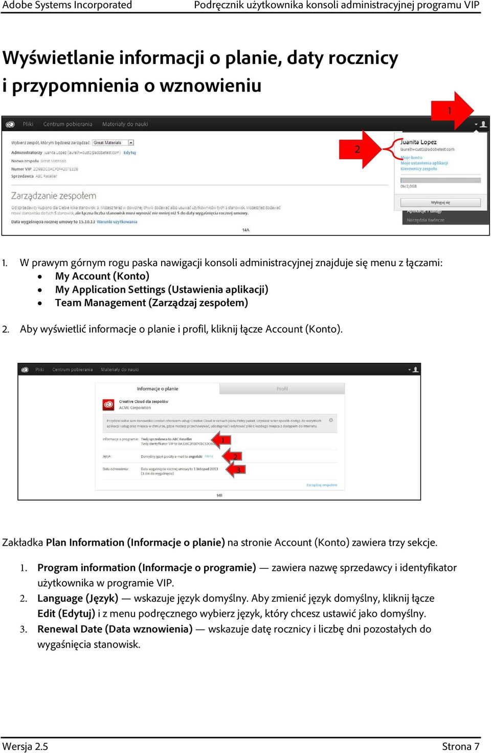 Aby wyświetlić informacje o planie i profil, kliknij łącze Account (Konto). 1 2 1 3 1 Zakładka Plan Information (Informacje o planie) na stronie Account (Konto) zawiera trzy sekcje. 1. Program information (Informacje o programie) zawiera nazwę sprzedawcy i identyfikator użytkownika w programie VIP.