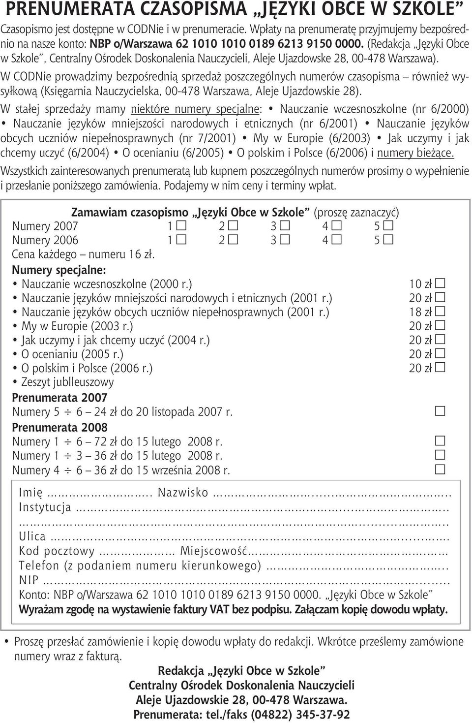 (Redakcja Języki Obce w Szkole, Centralny Ośrodek Doskonalenia Nauczycieli, Aleje Ujazdowske 28, 00-478 Warszawa).