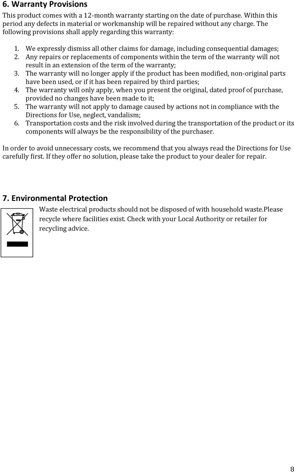 Any repairs or replacements of components within the term of the warranty will not result in an extension of the term of the warranty; 3.