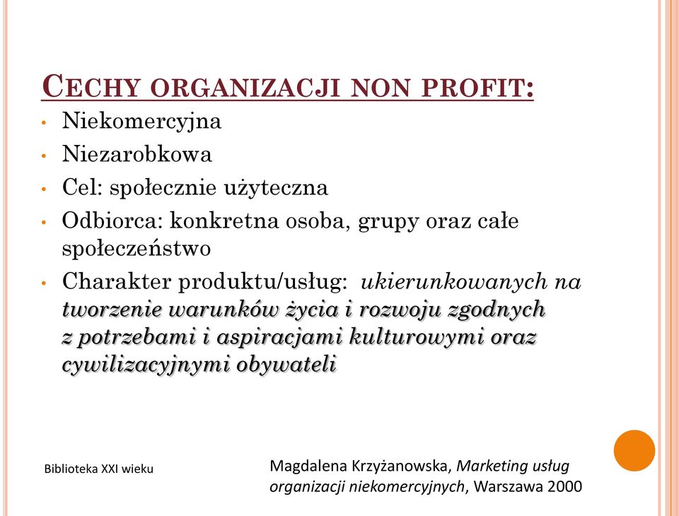 tworzenie warunków życia i rozwoju zgodnych z potrzebami i aspiracjami kulturowymi oraz