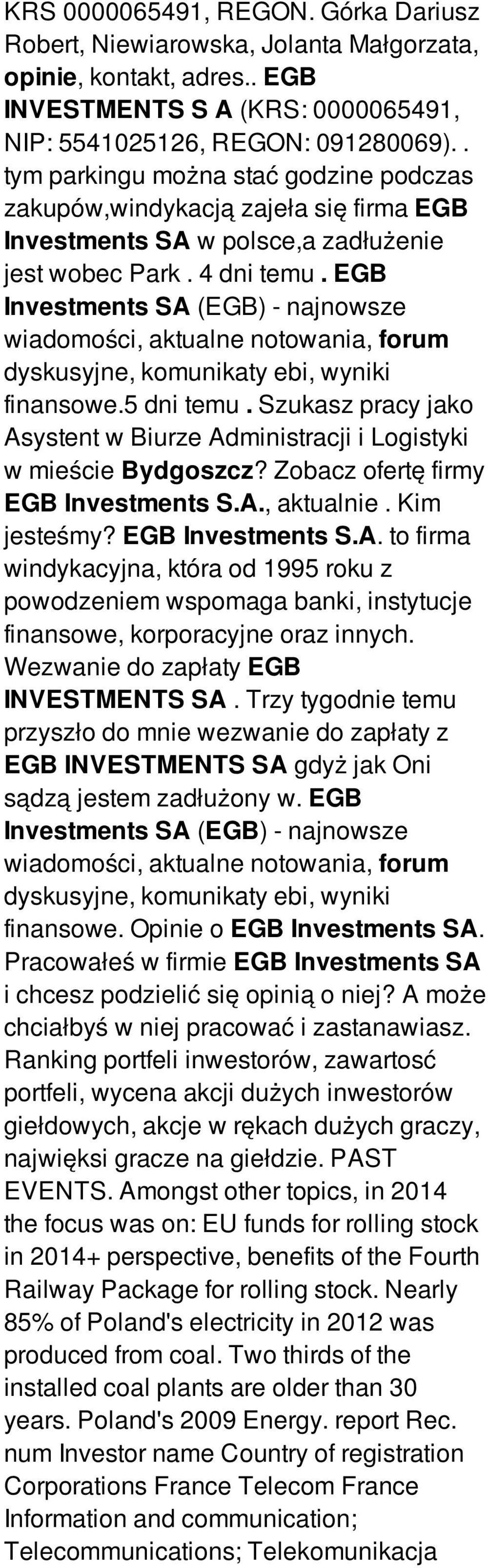 Szukasz pracy jako Asystent w Biurze Administracji i Logistyki w mieście Bydgoszcz? Zobacz ofertę firmy EGB Investments S.A., aktualnie. Kim jesteśmy? EGB Investments S.A. to firma windykacyjna, która od 1995 roku z powodzeniem wspomaga banki, instytucje finansowe, korporacyjne oraz innych.