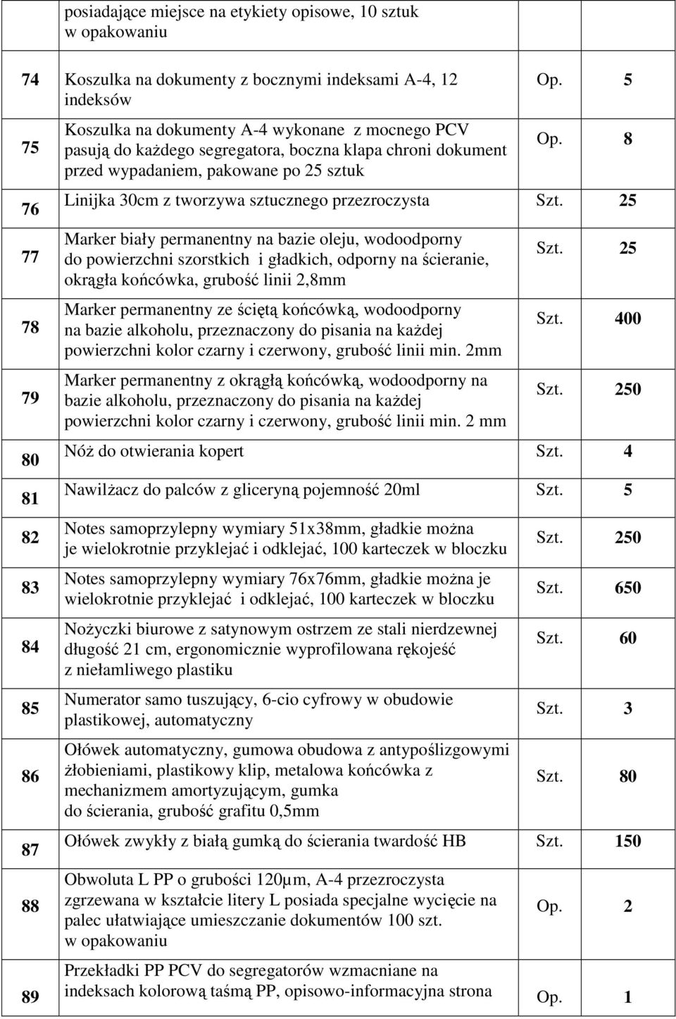 8 Linijka 30cm z tworzywa sztucznego przezroczysta 5 Marker biały permanentny na bazie oleju, wodoodporny do powierzchni szorstkich i gładkich, odporny na ścieranie, okrągła końcówka, grubość linii