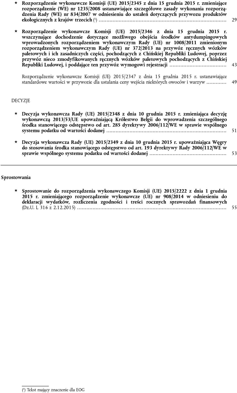 krajów trzecich ( 1 )... 29 Rozporządzenie wykonawcze Komisji (UE) 2015/2346 z dnia 15 grudnia 2015 r.