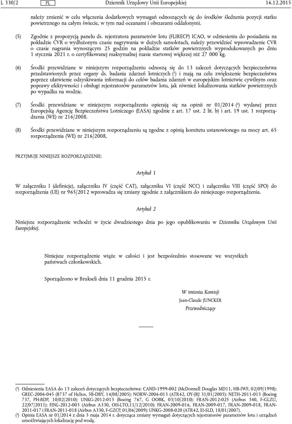 rejestratora parametrów lotu (FLIRECP) ICAO, w odniesieniu do posiadania na pokładzie CVR o wydłużonym czasie nagrywania w dużych samolotach, należy przewidzieć wprowadzenie CVR o czasie nagrania