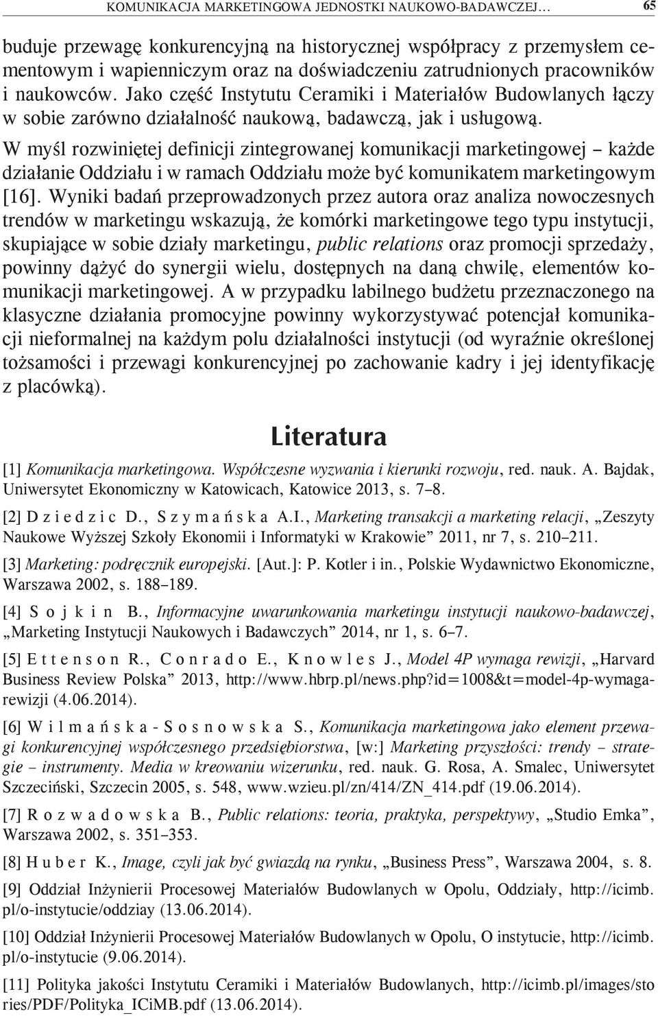 Jako część Instytutu Ceramiki i Materiałów Budowlanych łączy w sobie zarówno działalność naukową, badawczą, jak i usługową.