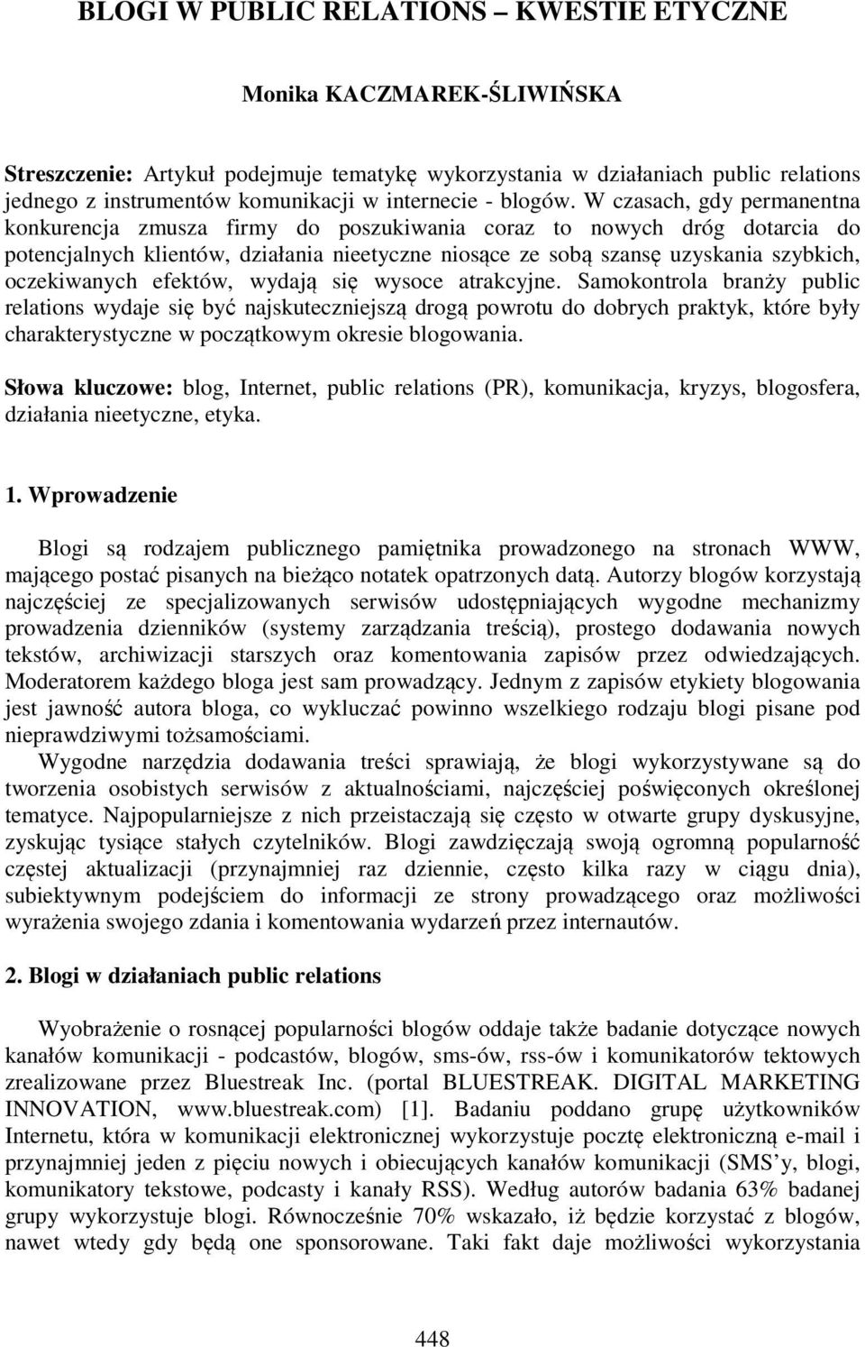 W czasach, gdy permanentna konkurencja zmusza firmy do poszukiwania coraz to nowych dróg dotarcia do potencjalnych klientów, działania nieetyczne niosące ze sobą szansę uzyskania szybkich,