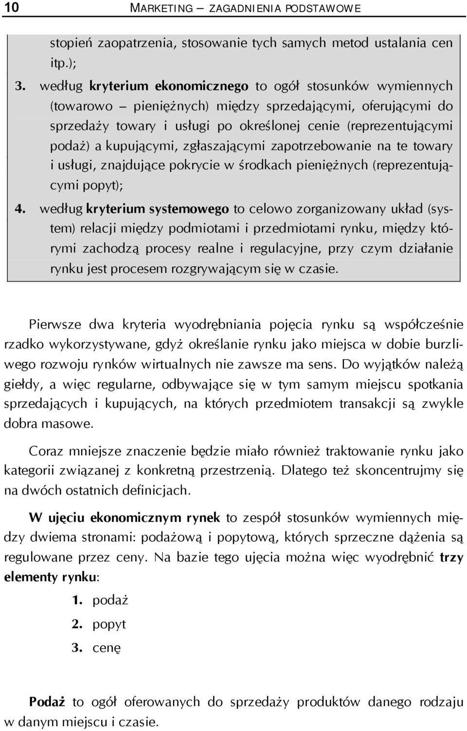 kupującymi, zgłaszającymi zapotrzebowanie na te towary i usługi, znajdujące pokrycie w środkach pieniężnych (reprezentującymi popyt); 4.