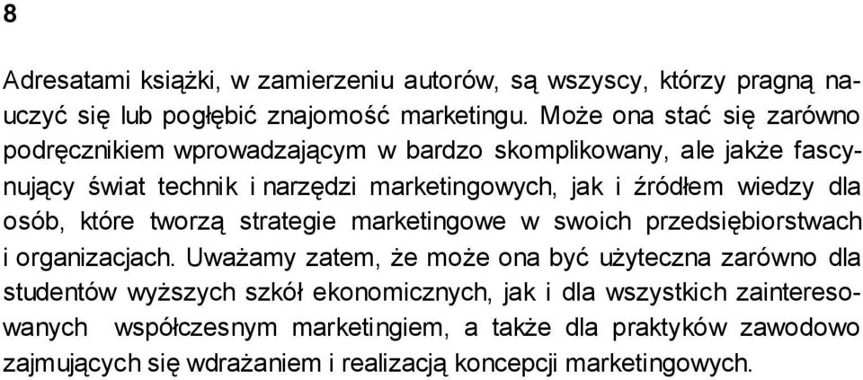 wiedzy dla osób, które tworzą strategie marketingowe w swoich przedsiębiorstwach i organizacjach.