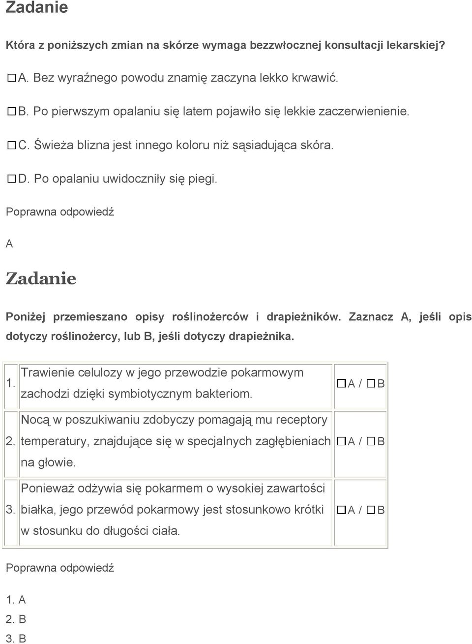 Zaznacz A, jeśli opis dotyczy roślinożercy, lub, jeśli dotyczy drapieżnika. 1. Trawienie celulozy w jego przewodzie pokarmowym zachodzi dzięki symbiotycznym bakteriom.