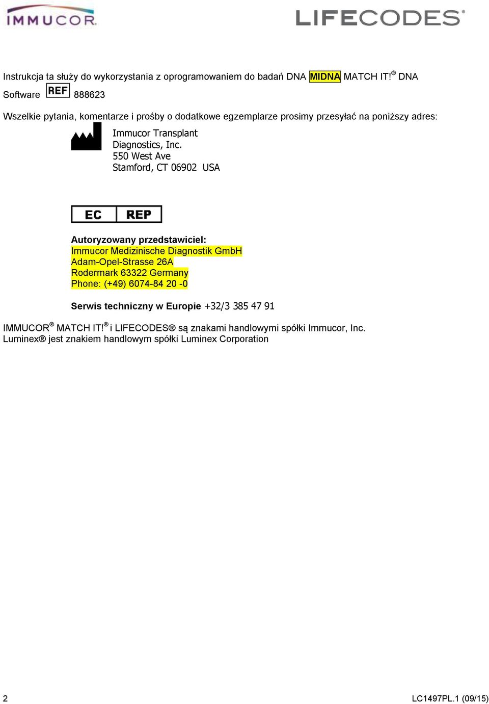 Inc. 550 West Ave Stamford, CT 06902 USA Autoryzowany przedstawiciel: Immucor Medizinische Diagnostik GmbH Adam-Opel-Strasse 26A Rodermark 63322 Germany