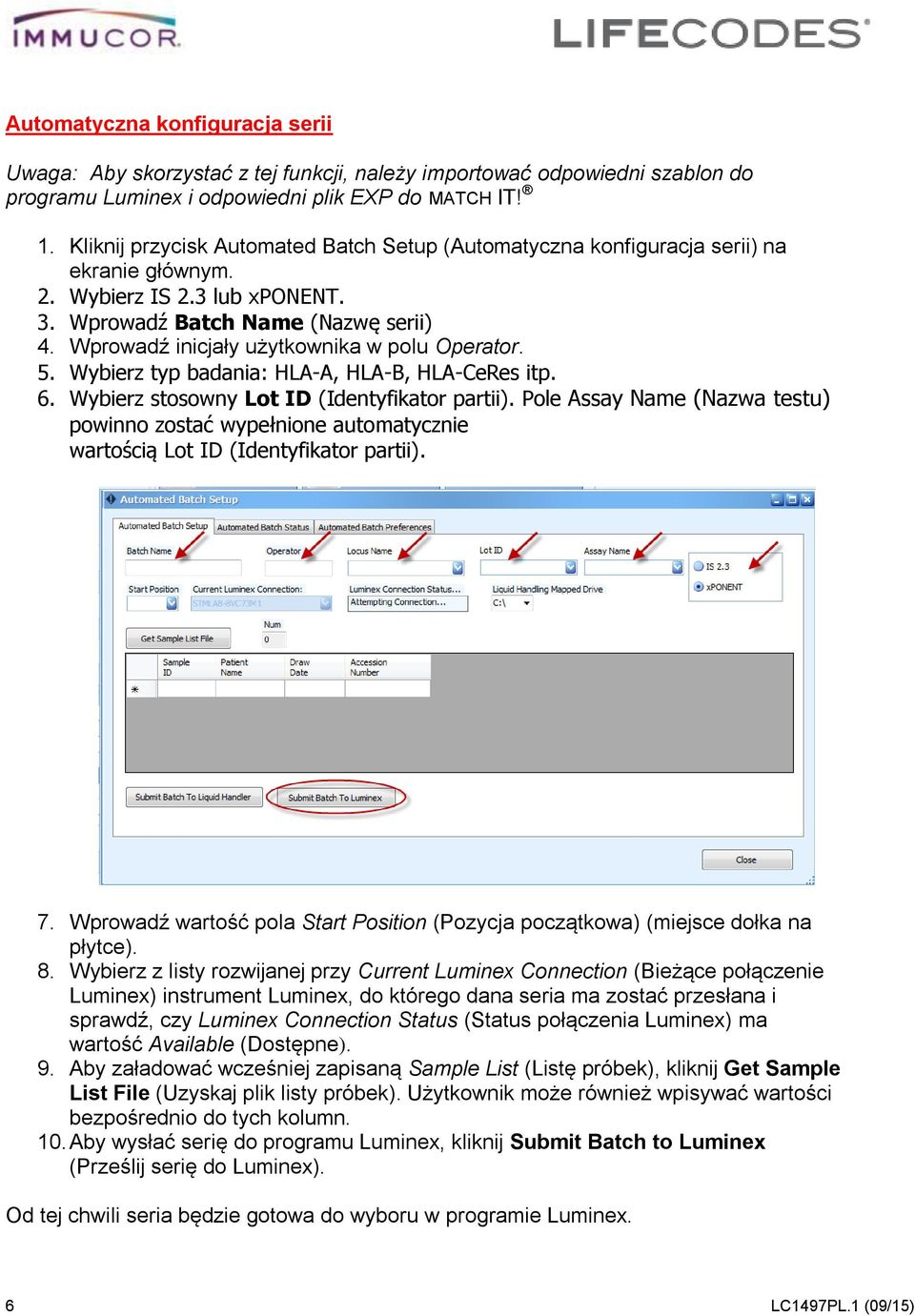 Wprowadź inicjały użytkownika w polu Operator. 5. Wybierz typ badania: HLA-A, HLA-B, HLA-CeRes itp. 6. Wybierz stosowny Lot ID (Identyfikator partii).