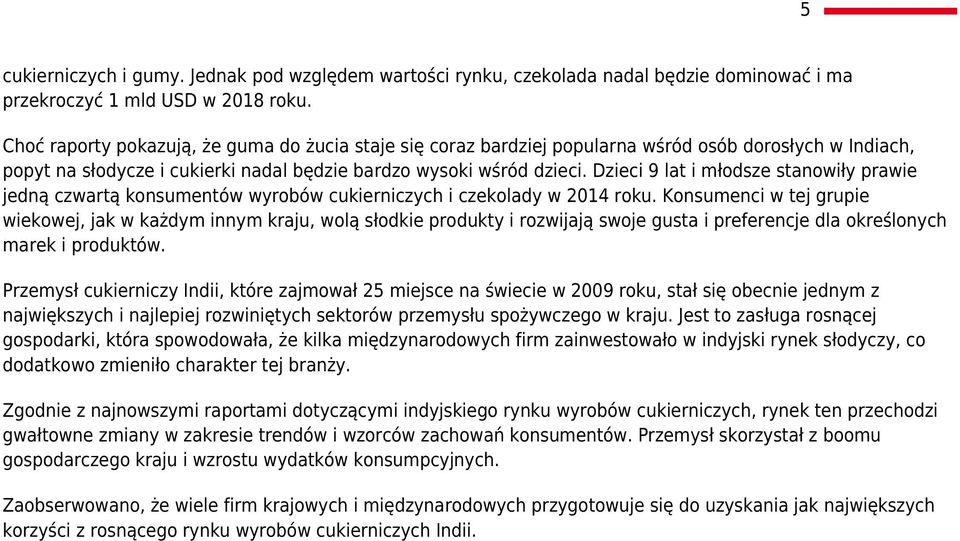 Dzieci 9 lat i młodsze stanowiły prawie jedną czwartą konsumentów wyrobów cukierniczych i czekolady w 2014 roku.