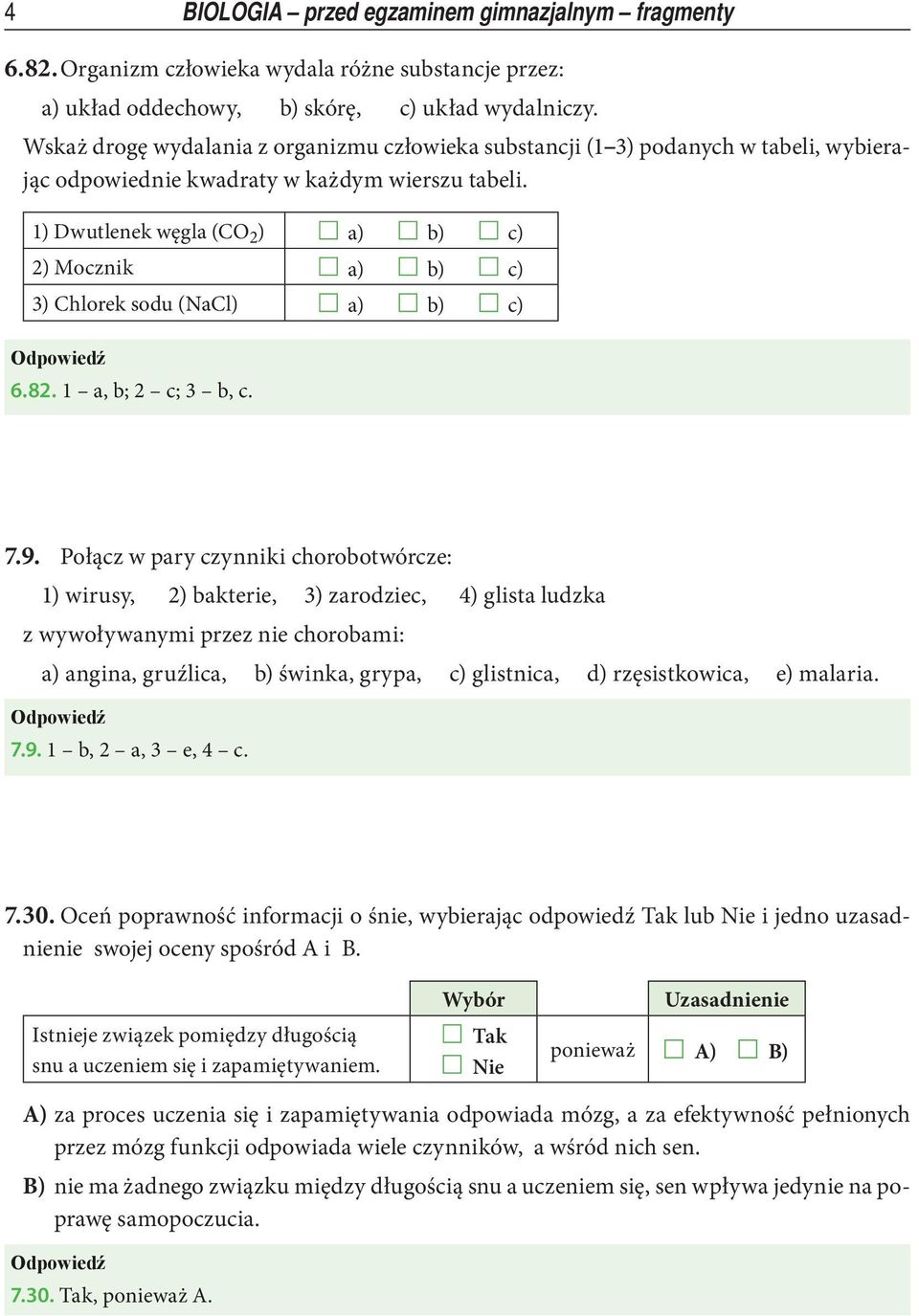 1) Dwutlenek węgla (CO 2 ) a) b) c) 2) Mocznik a) b) c) 3) Chlorek sodu (NaCl) a) b) c) 6.82. 1 a, b; 2 c; 3 b, c. 7.9.