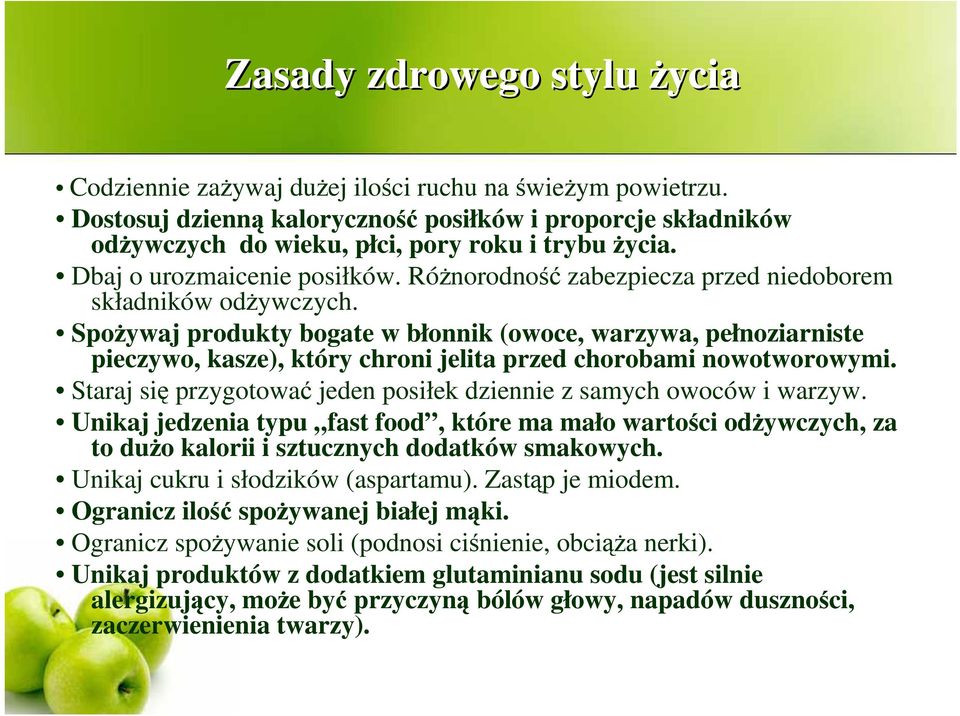 RóŜnorodność zabezpiecza przed niedoborem składników odŝywczych. SpoŜywaj produkty bogate w błonnik (owoce, warzywa, pełnoziarniste pieczywo, kasze), który chroni jelita przed chorobami nowotworowymi.