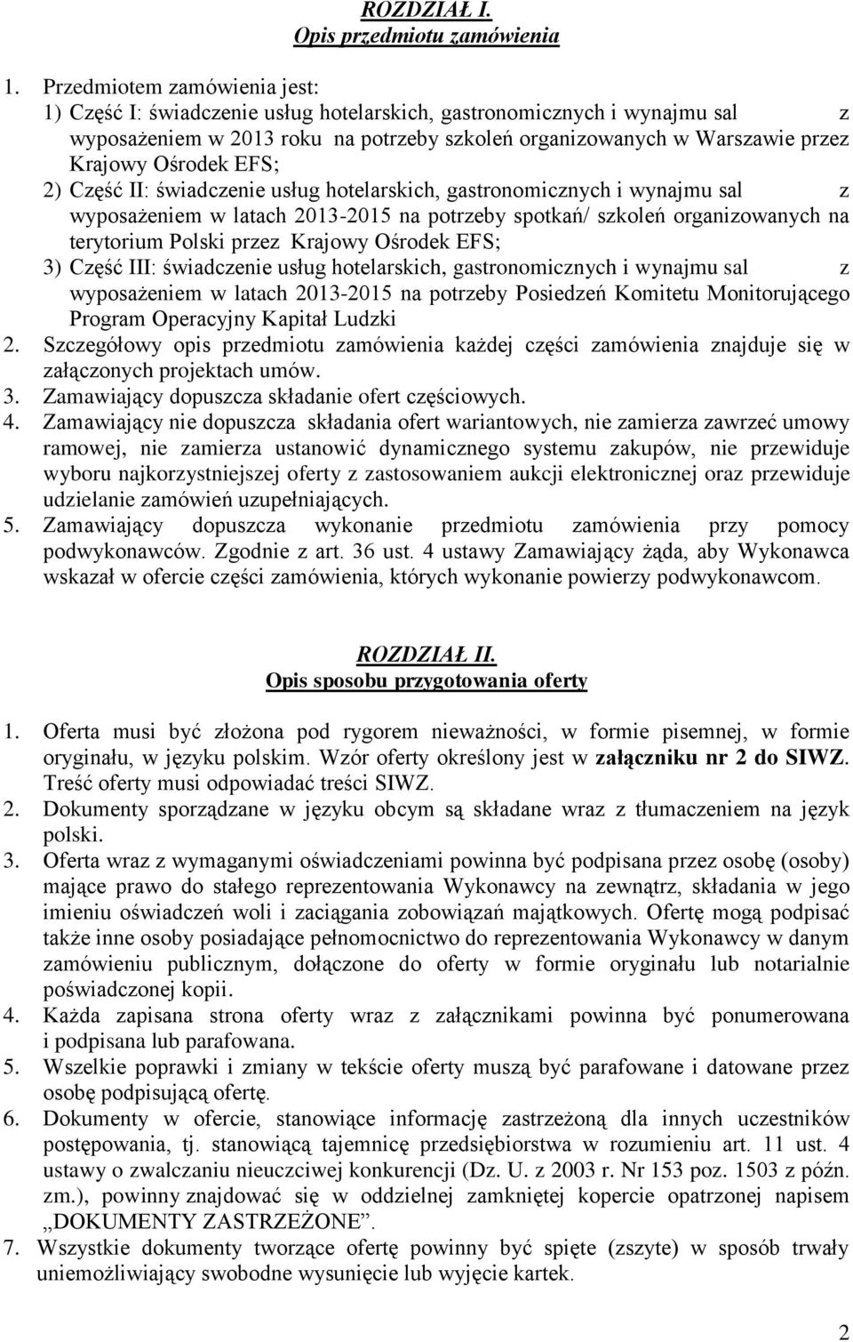 EFS; 2) Część II: świadczenie usług hotelarskich, gastronomicznych i wynajmu sal z wyposażeniem w latach 2013-2015 na potrzeby spotkań/ szkoleń organizowanych na terytorium Polski przez Krajowy