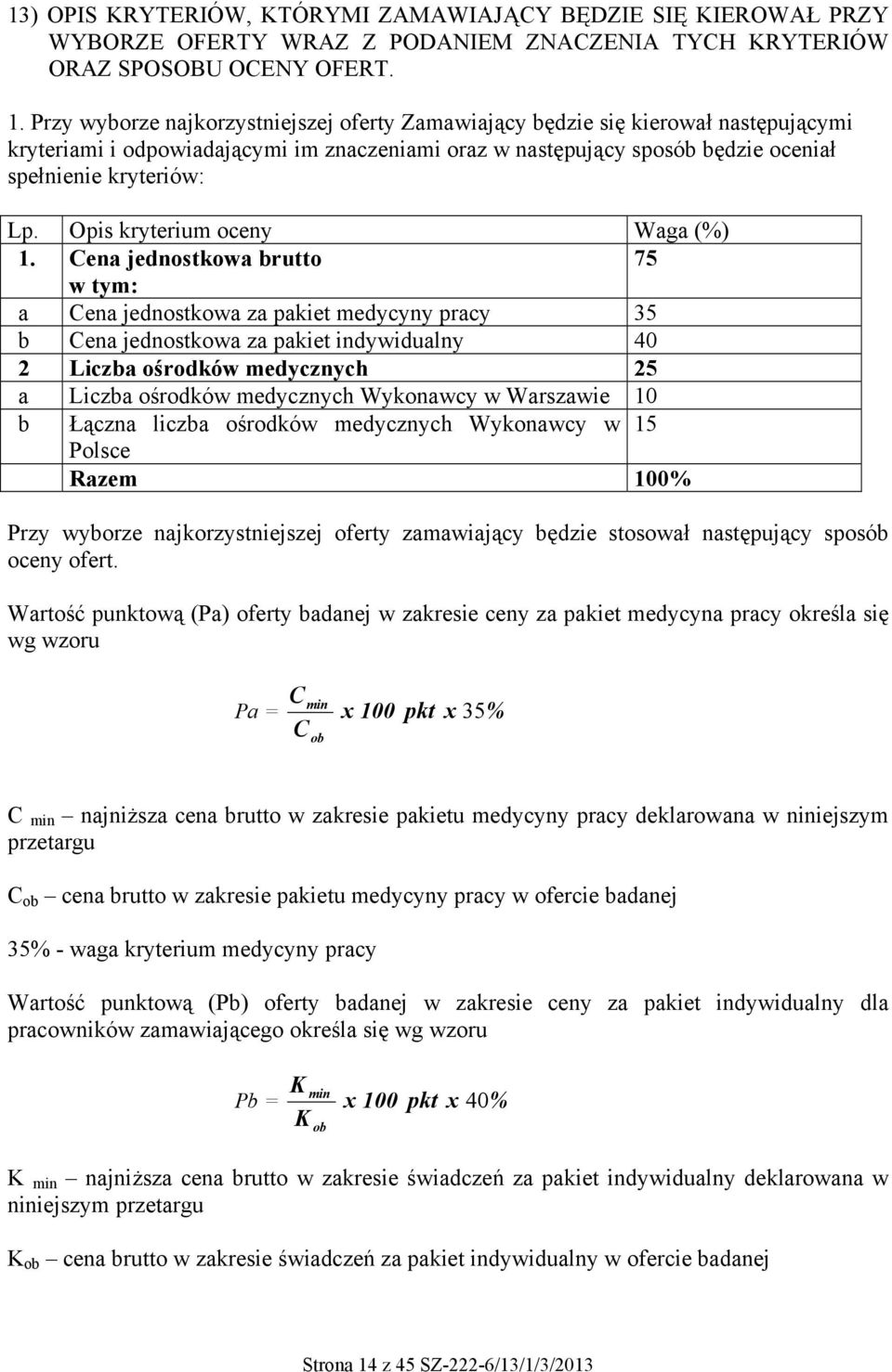 Opis kryterium oceny Waga (%) 1.