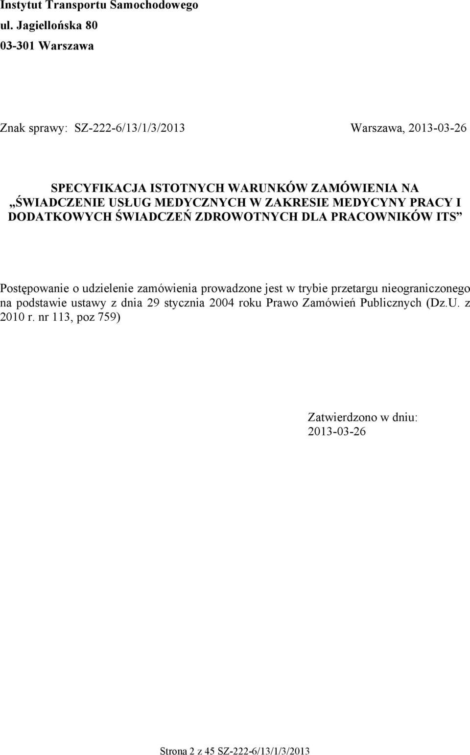 ŚWIADCZENIE USŁUG MEDYCZNYCH W ZAKRESIE MEDYCYNY PRACY I DODATKOWYCH ŚWIADCZEŃ ZDROWOTNYCH DLA PRACOWNIKÓW ITS Postępowanie o udzielenie