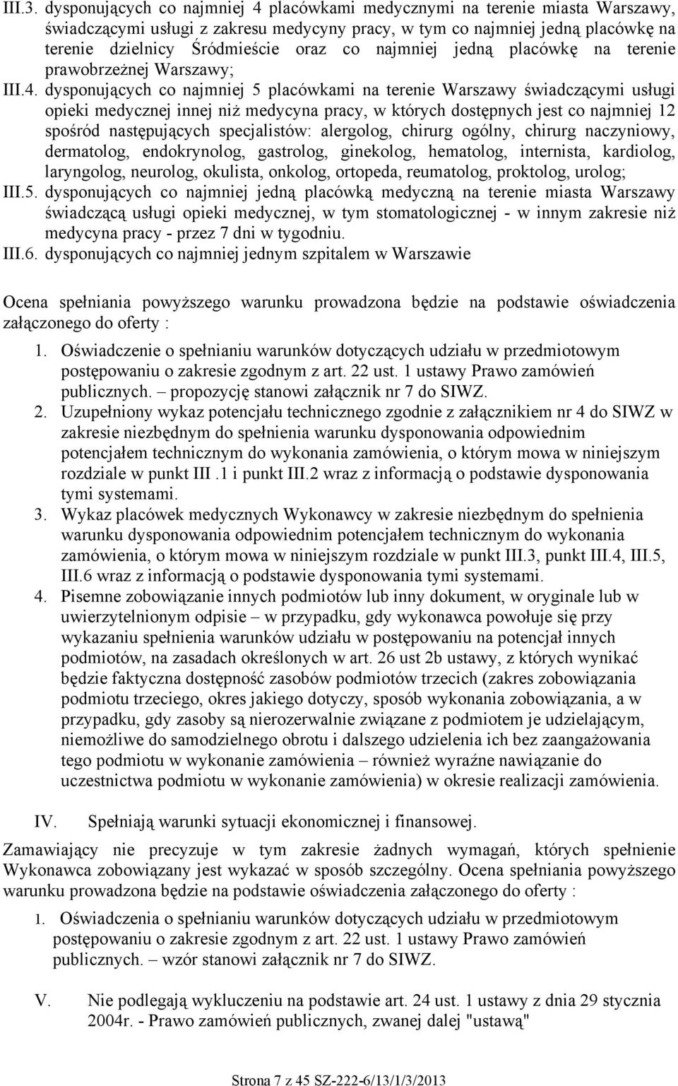 najmniej jedną placówkę na terenie prawobrzeżnej Warszawy; III.4.